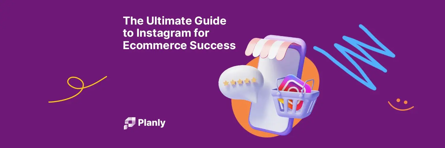 The Ultimate Guide to Instagram for E-commerce Success