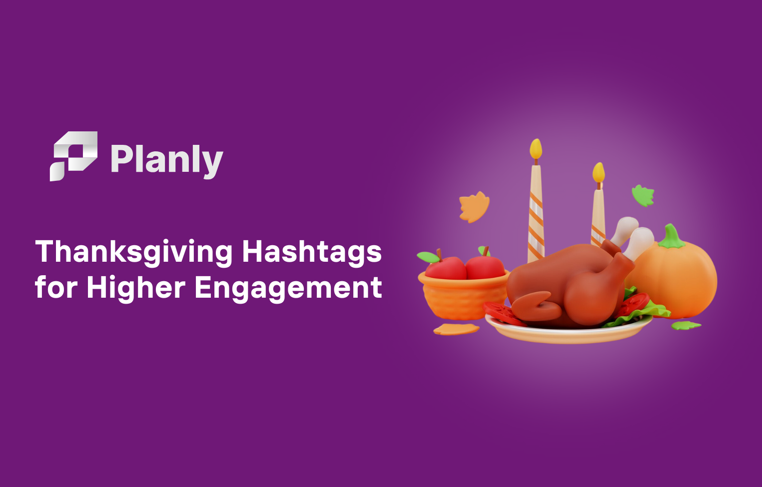 Thanksgiving Hashtags to Boost Your Holiday Engagement