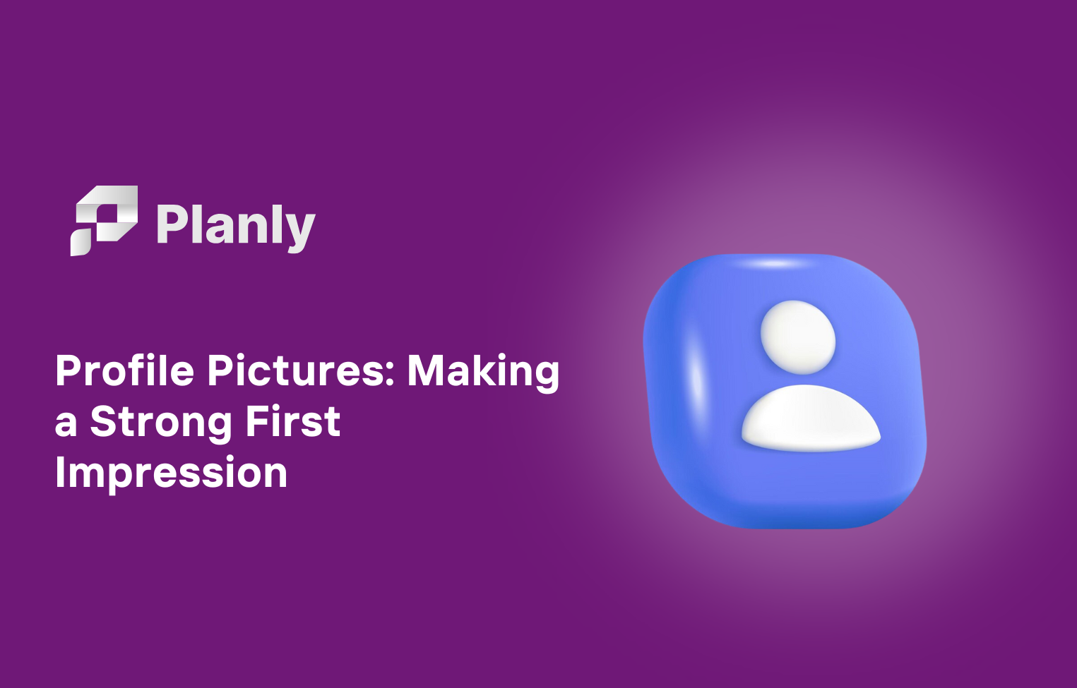 The Importance of Profile Pictures: How to Make a First Impression