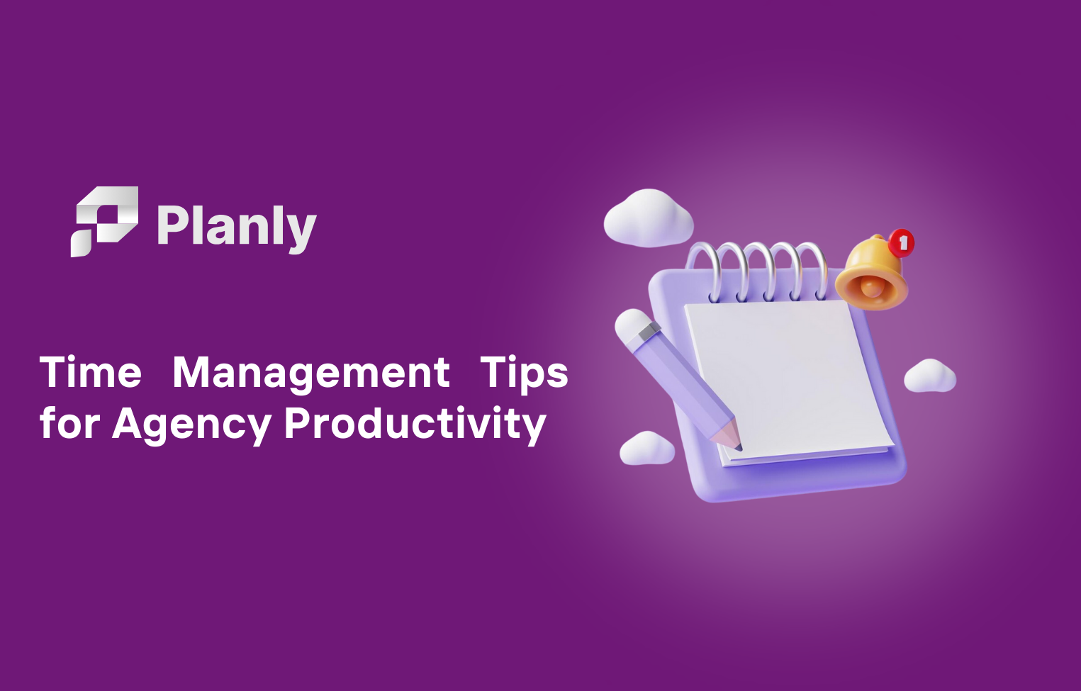 Time Management Tips for Agencies: Boost Productivity