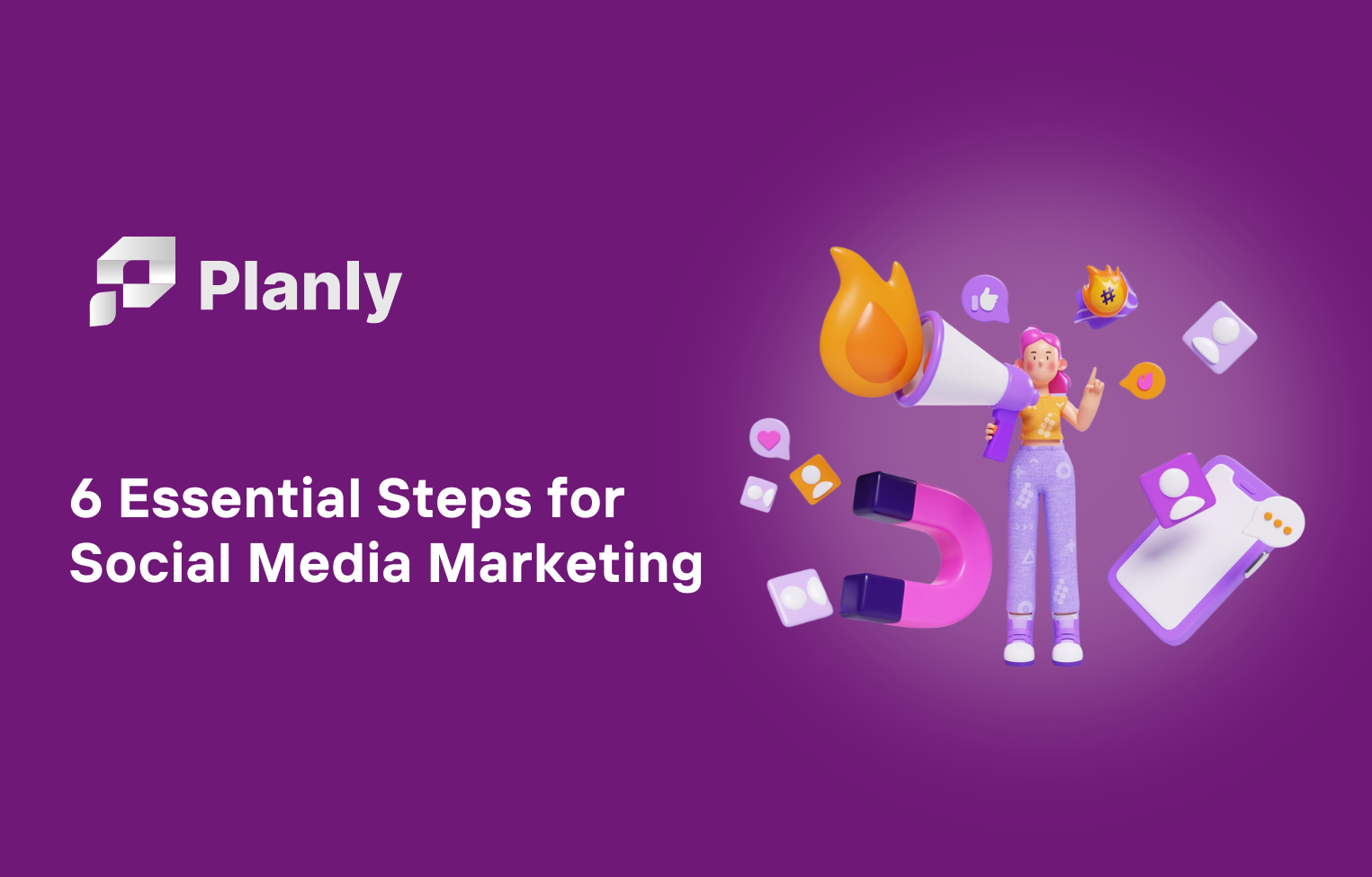 Social Media Marketing Strategy: 6 Essential Steps