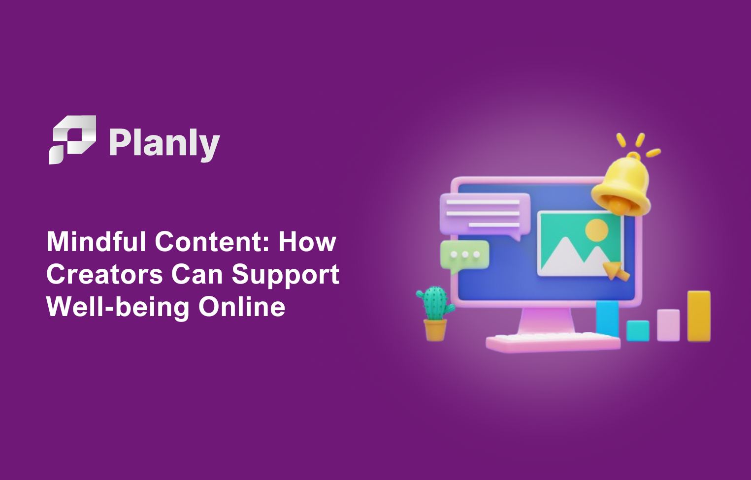How Content Creators Can Promote Well-being Through Mindful Online Content