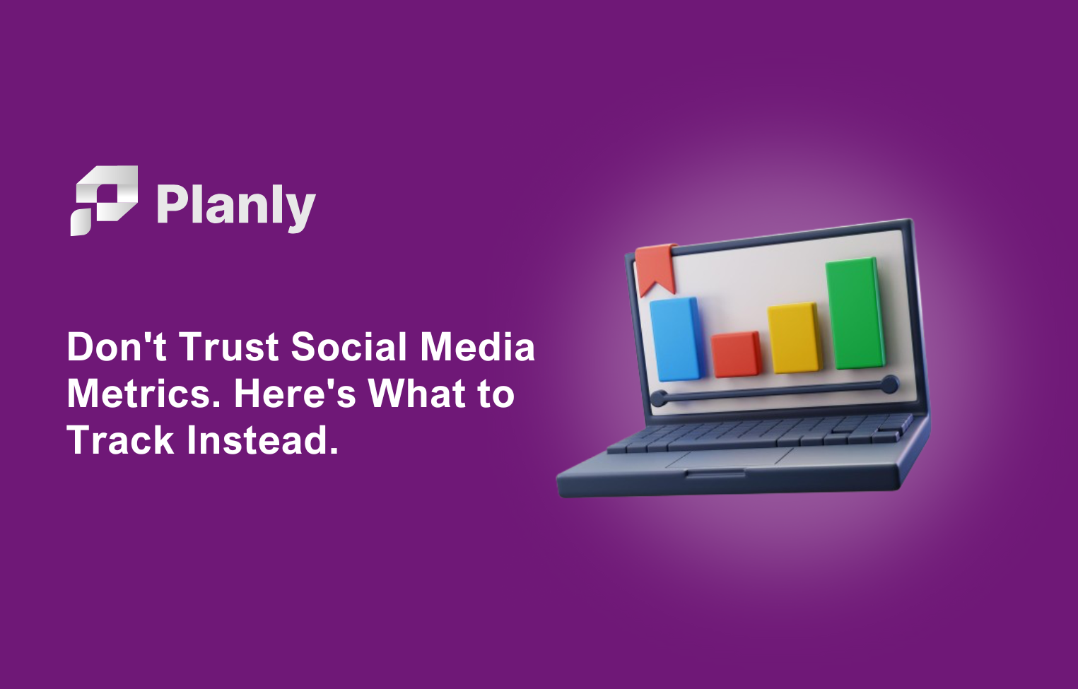 Social Media Metrics Lie. Track These Instead!